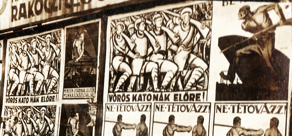 Propaganda posters of the Hungarian Soviet Republic from 1919 (source: fortepan.hu)