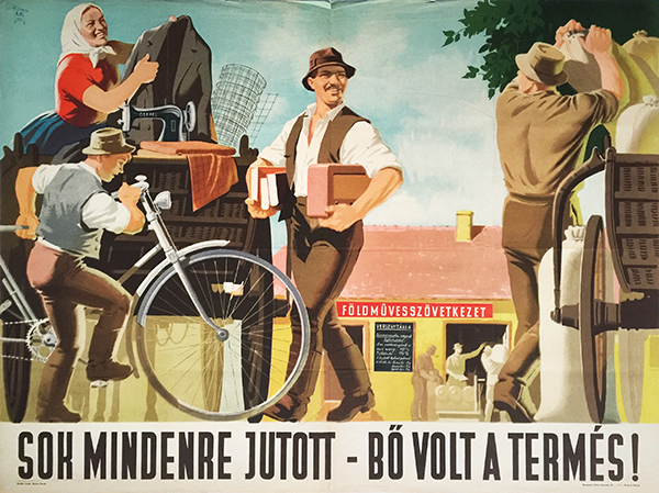 Tibor Gonczi Gebhardt - We can afford many things - The harvest was good 1950 Hungarian communist propaganda poster