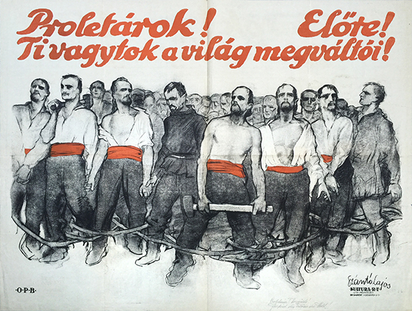 Lajos Szanto - Proletarians! Advance! You are the saviours of the world! 1919 Hungarian Soviet Republic propaganda poster
