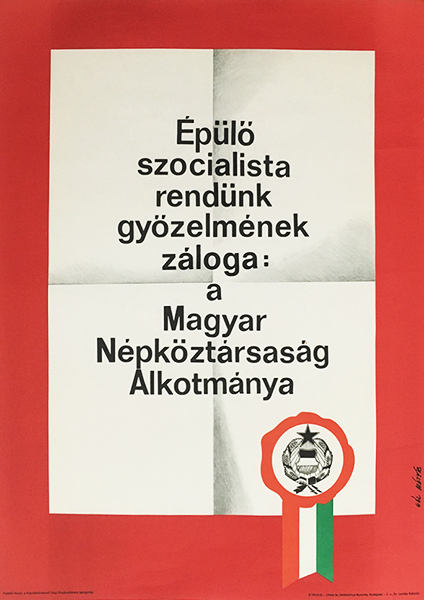 The Pledge Of Our New Socialist Order S Victory The Constitution Of The Hungarian People S Republic Budapest Poster Gallery