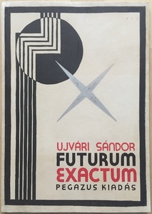 Sandor Ujvari: Futurum Exactum