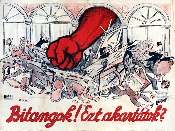 Mihaly Biro - Scoundrels! Is this what you wanted? Hungarian Soviet Republic - Treaty of Trianon 1919 vintage Hungarian communist propaganda poster