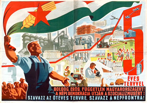 Tibor Gonczi Gebhardt - For a joyous, strong, independent Hungary! On the path of folk democracy for socialism! Vote for the Five Year Plan, vote for the People's Front! 1949 vintage Hungarian communist socialist realist propaganda poster
