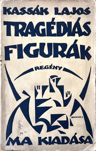 Lajos Kassak: Tragic Figures - A Novel